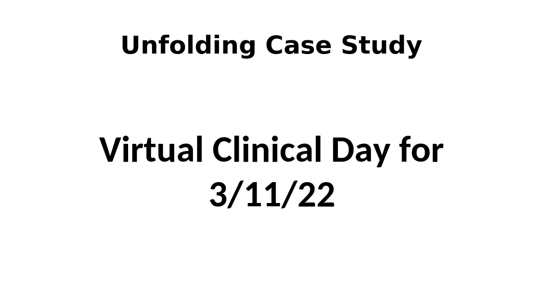 Unfolding Case Study's for virtual clinicals on 3-11-22.pptx_dx3w678yizb_page1