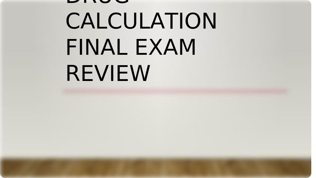 Drug Calculation final exam review.pptx_dx4x51r9fsq_page1