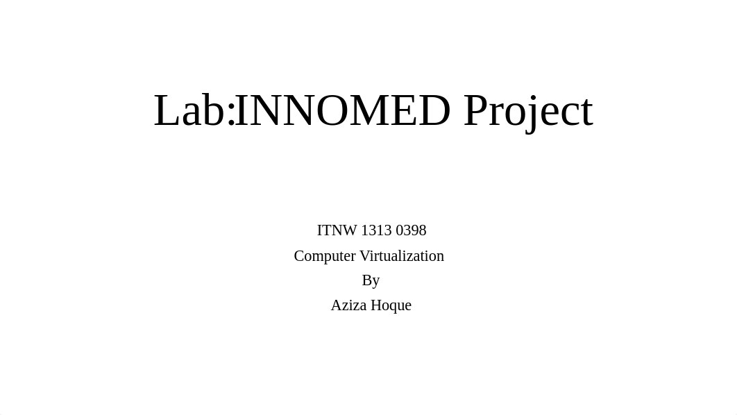 ITNW-1313_InnoMed_Project_Aziza_Hoque.pptx_dx9klj82pf0_page1