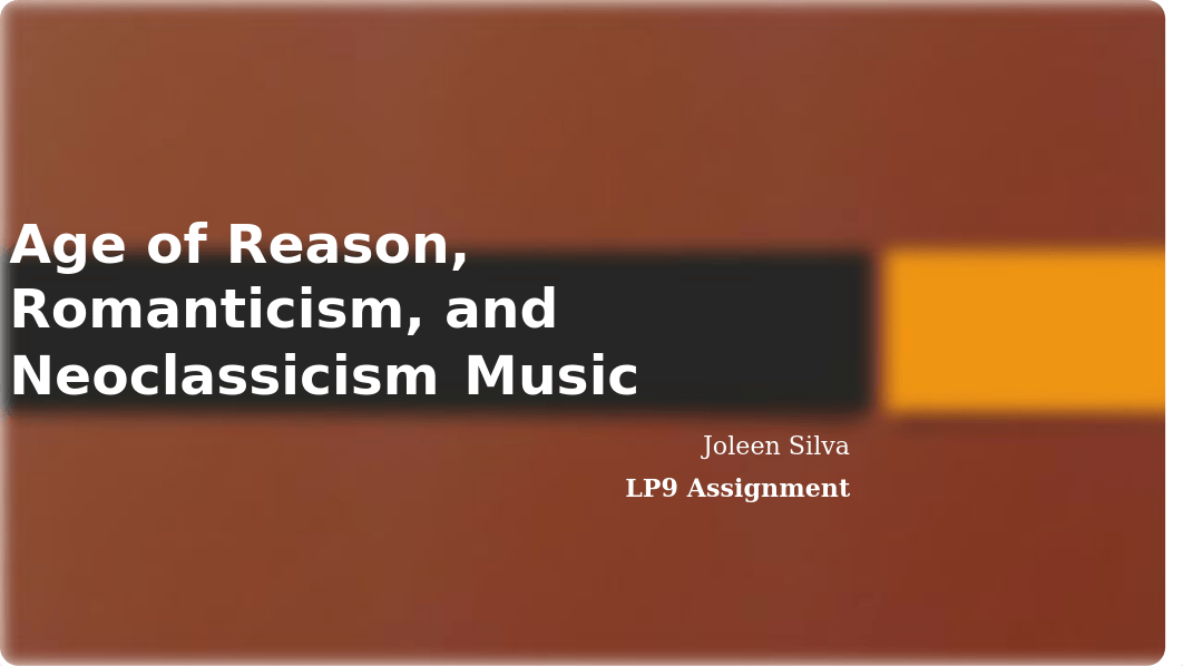 JSilva-LP9 Assignment- Age of Reason, Romanticism, and Neoclassicism PowerPoint.pptx_dxauc6v3q44_page1