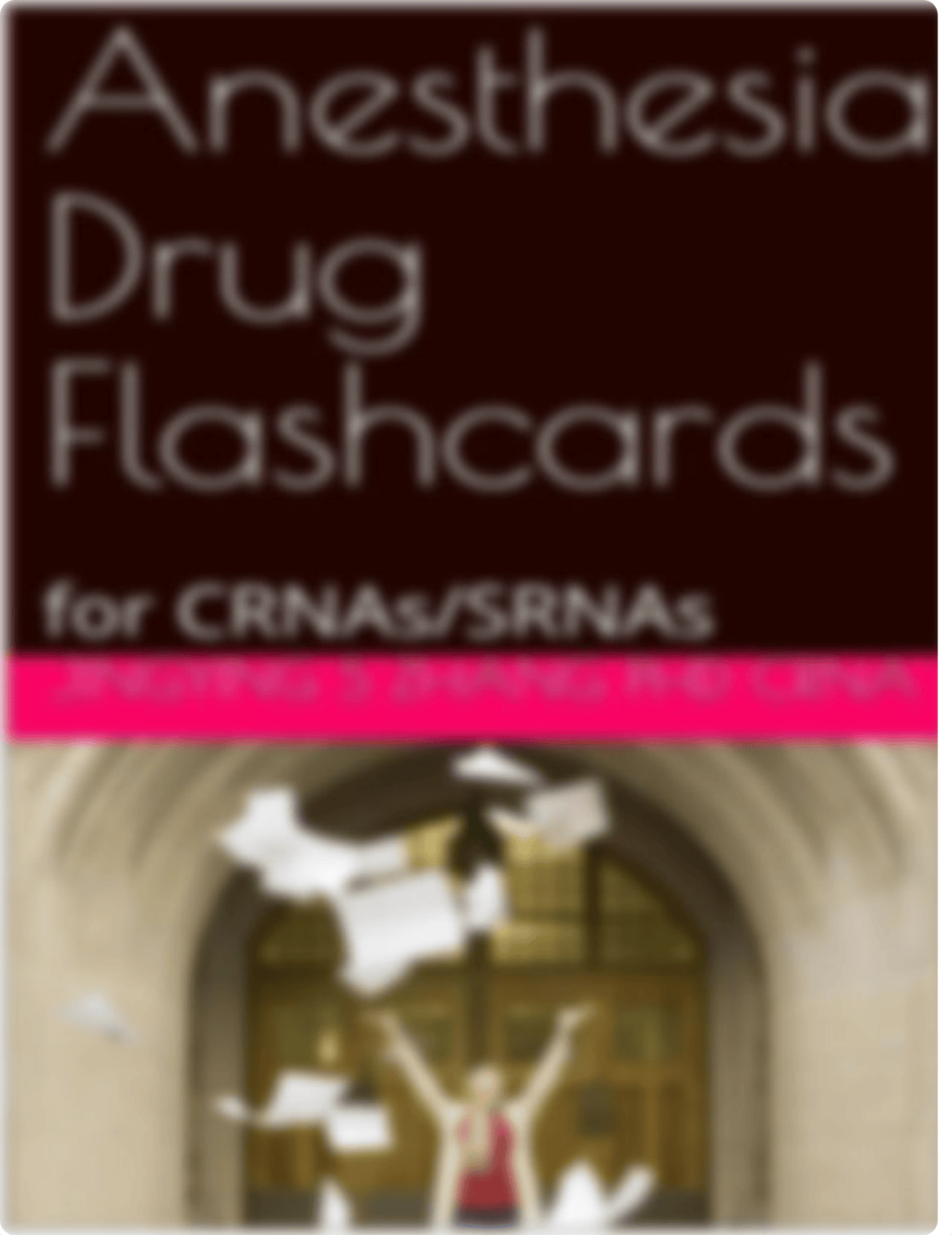 Copy of Anesthesia Drug Flashcards-  for CRNAs-SRNA  (2).pdf_dxfc2r5wi78_page1