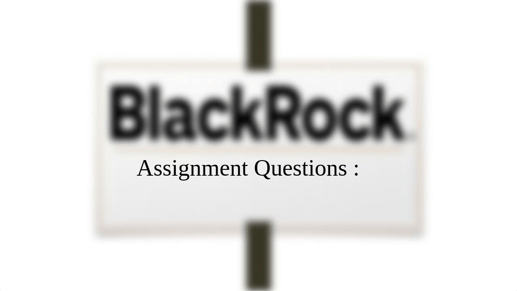 Assignment 2 - BlackRock.pptx_dxrasm6kpt7_page2