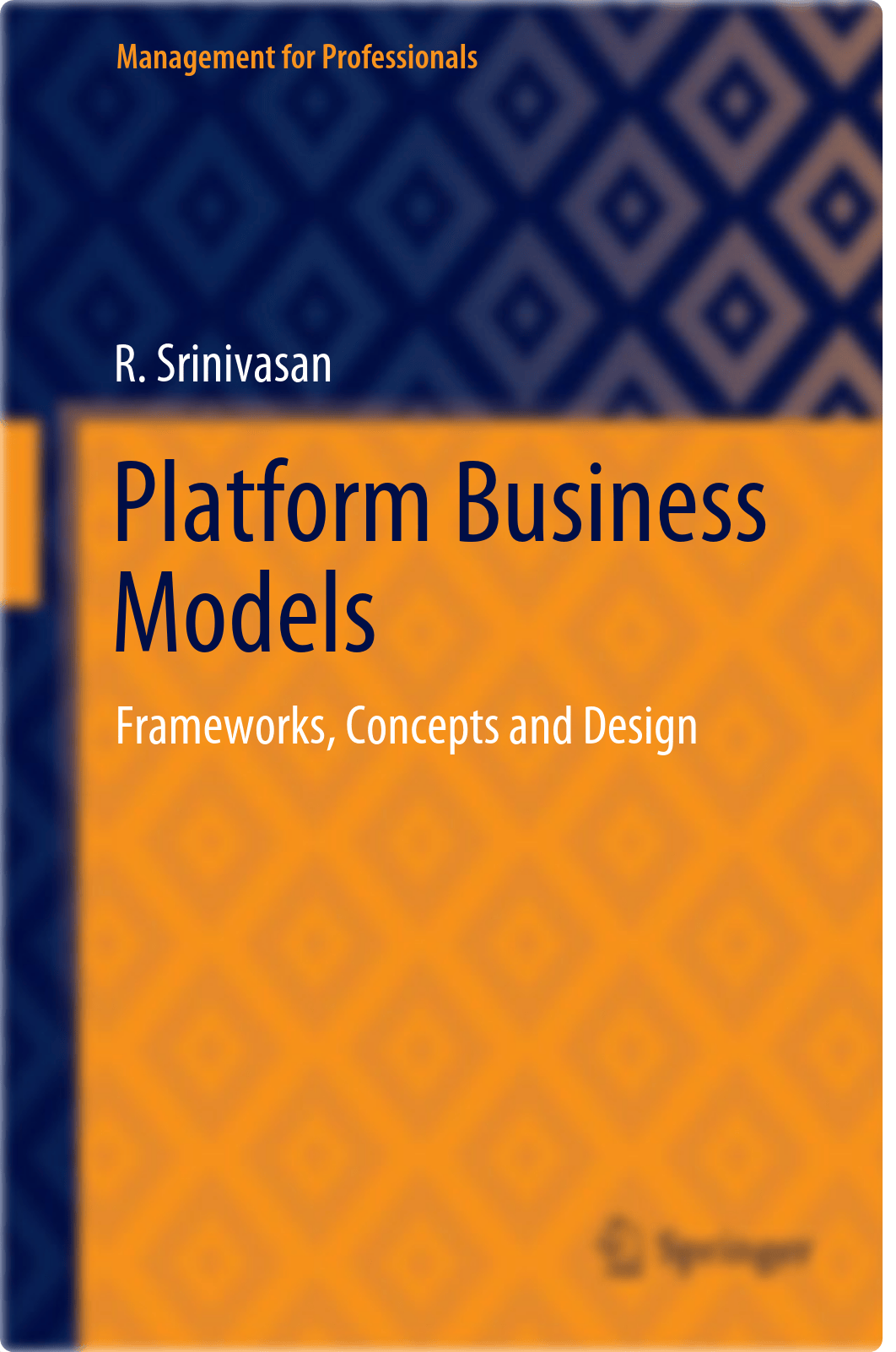 [Management for Professionals ] R. Srinivasan (auth.) - Platform Business Models_ Frameworks, Concep_dxstday8pzi_page1