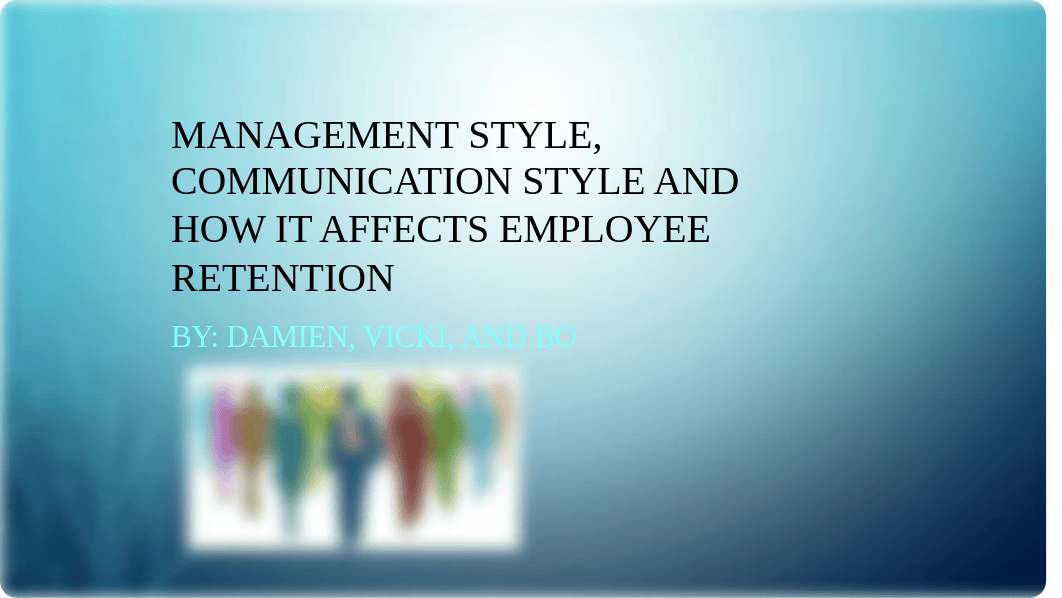 Team Acitivity LP9 -Management Style, Communication Style, & Relation to Employee Retention  (1).ppt_dxstr89u24d_page1