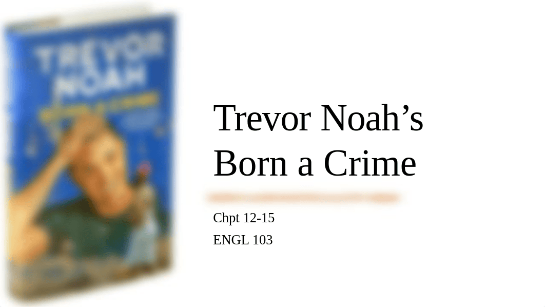 Trevor Noah's Born a Crime Week 5.pptx_dxu8ep4u53g_page1