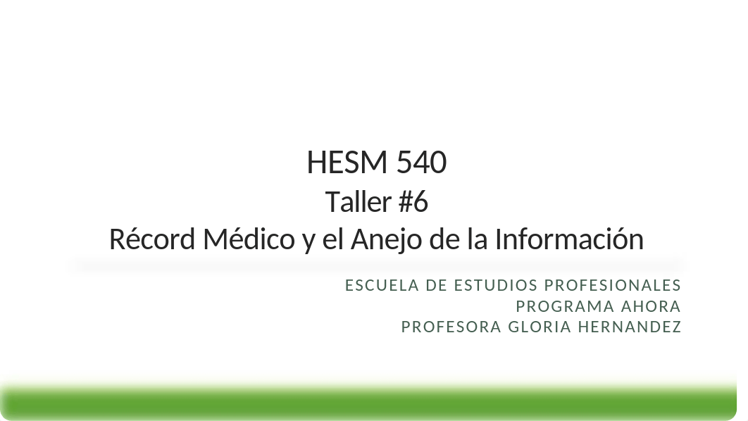 Taller 6 HESM 540 Record Medico y El Anejo de la Informacion.pptx_dxvf2nheb1h_page1