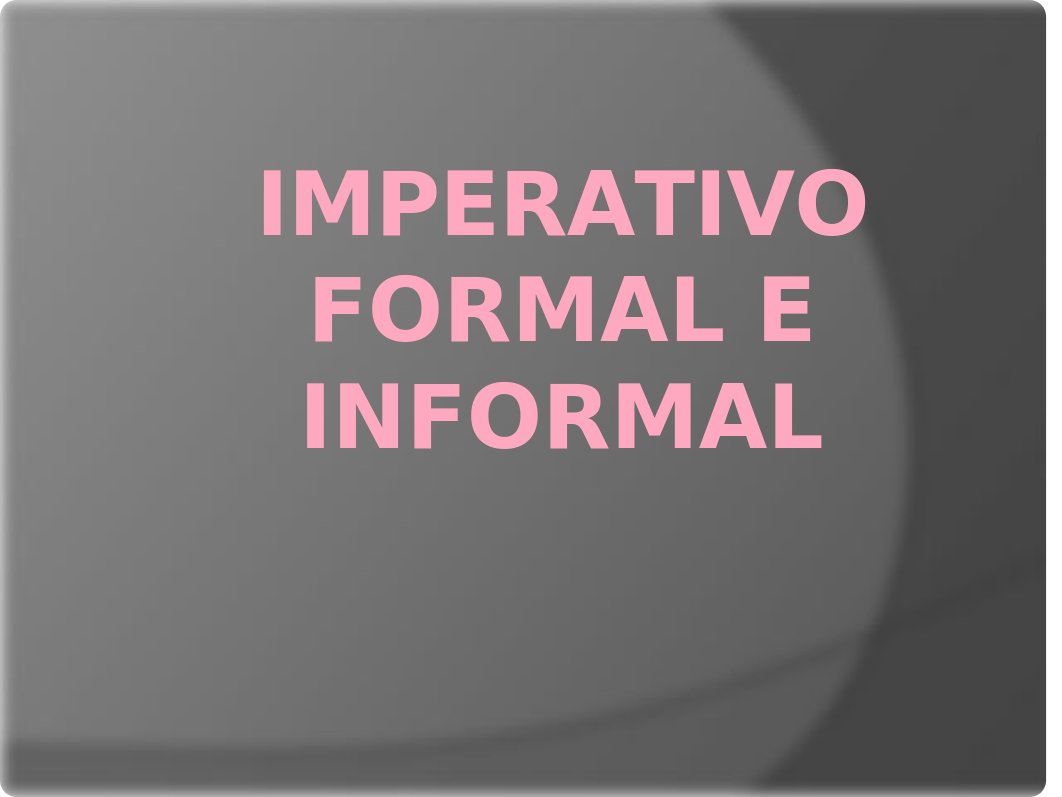 1.6-IMPERATIVO-FORMAL-E-INFORMAL.pptx_dy8hfd2va0g_page1