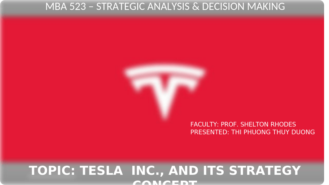 MBA 523 Strategic Analysic & Decision Making - Presentation _ THI DUONG_ Tesla[15730].pptx_dy8yk50amjv_page1