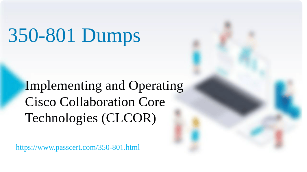 CCNP Collaboration Core Exam 350-801 CLCOR Dumps.pdf_dy96kd13h25_page1