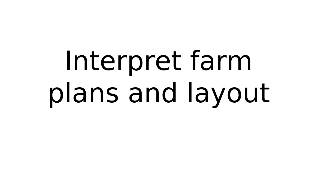 Interpret farm plans and layout.pptx_dyau0gzzlmk_page1