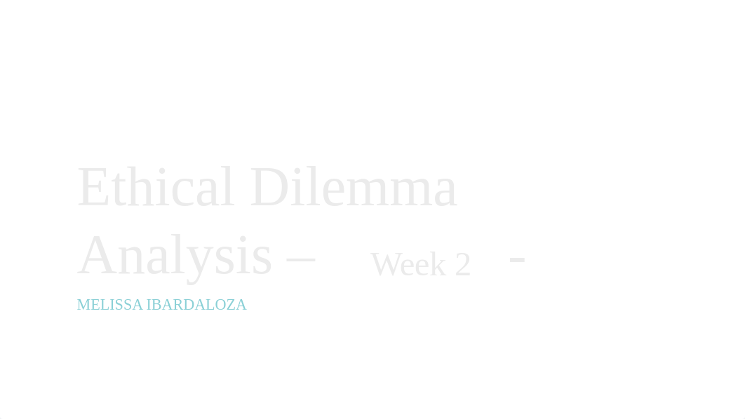 Ethical Dilemma Analysis - week2.pptx_dydvmyu1lqg_page1