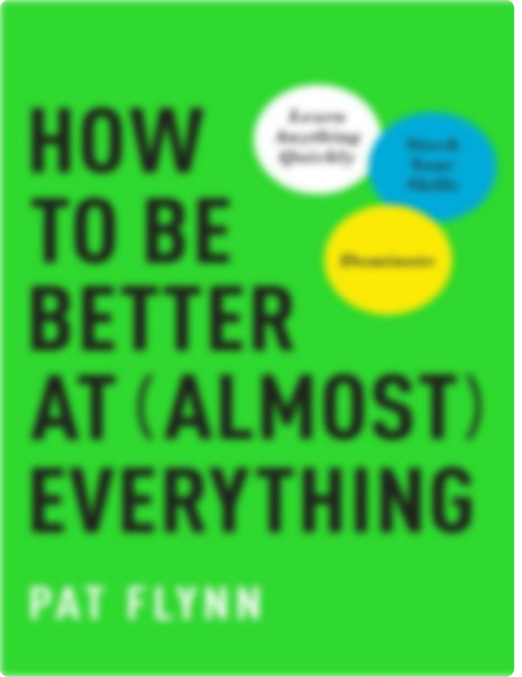 How_to_Be_Better_at_Almost_Everything_-_Pat_Flynn.pdf_dygmyv35qpt_page1