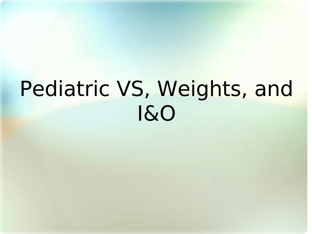 Pediatric VS%2C Weights%2C and I%26O.ppt_dyhmfqhy2as_page1