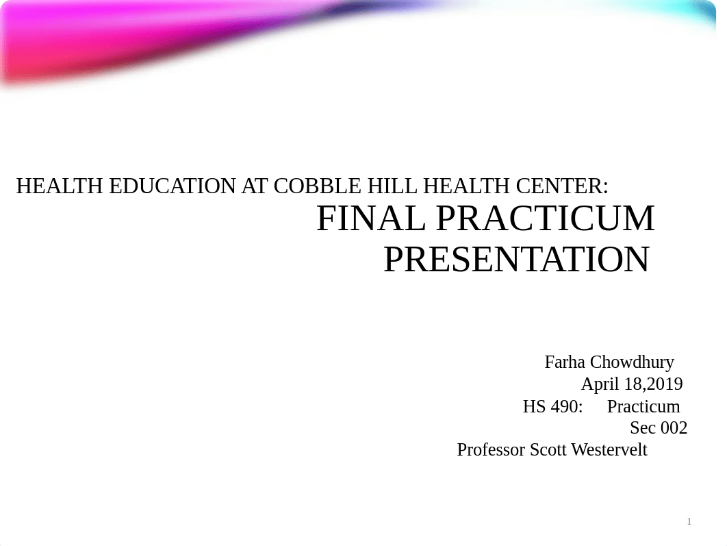 HS 490 Final Practicum Presentation Farha Chowdhury.pptx_dyng6zgq29i_page1