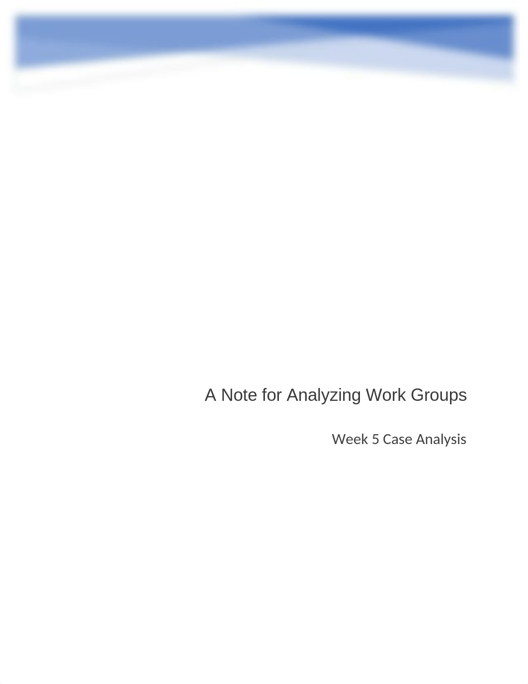 Class 5 Case Analysis A Note for Analyzing Work Groups Assignment.docx_dyo105d4yib_page1