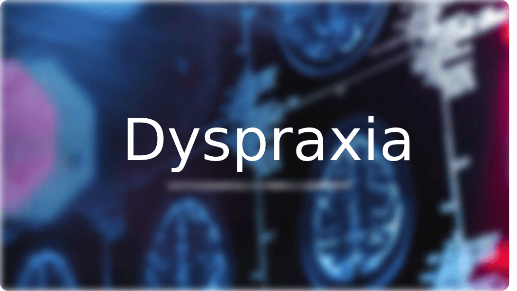 Dyspraxia presentation.pptx_dyp31ke1hpo_page1