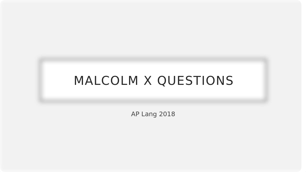 Malcolm X Questions Learning to Read 2017.pptx_dyt19jetr7i_page1