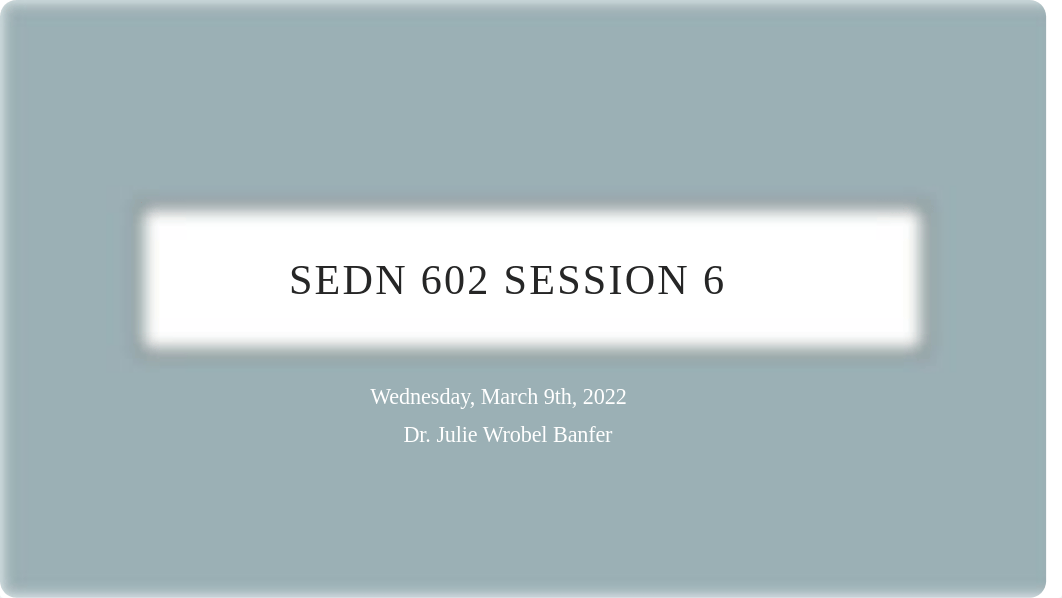 SEDN 602 session 6.pptx_dyuh6mt7xzs_page1