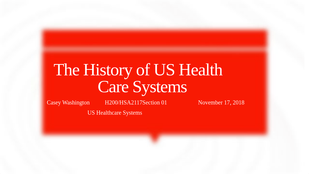 cwashington_thehistoryofushealthcaresystems_11242018.pptx_dyx79yn26xy_page1