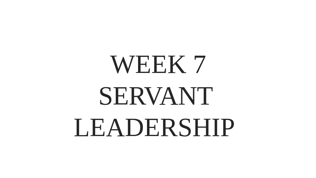 WEEK 7 SERVANT LEADERSHIP.pptx_dyxpbv8zh24_page1