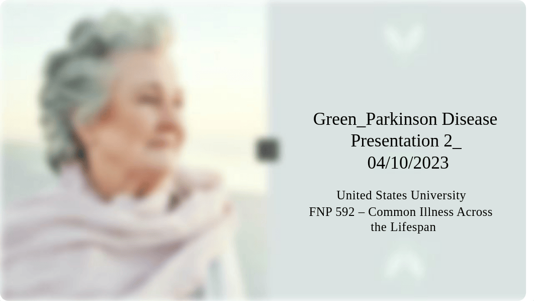 Week six FNP 592 Parkinson Disease Presentation April 202 pat3 (1).pptx_dz1wlofxynm_page1