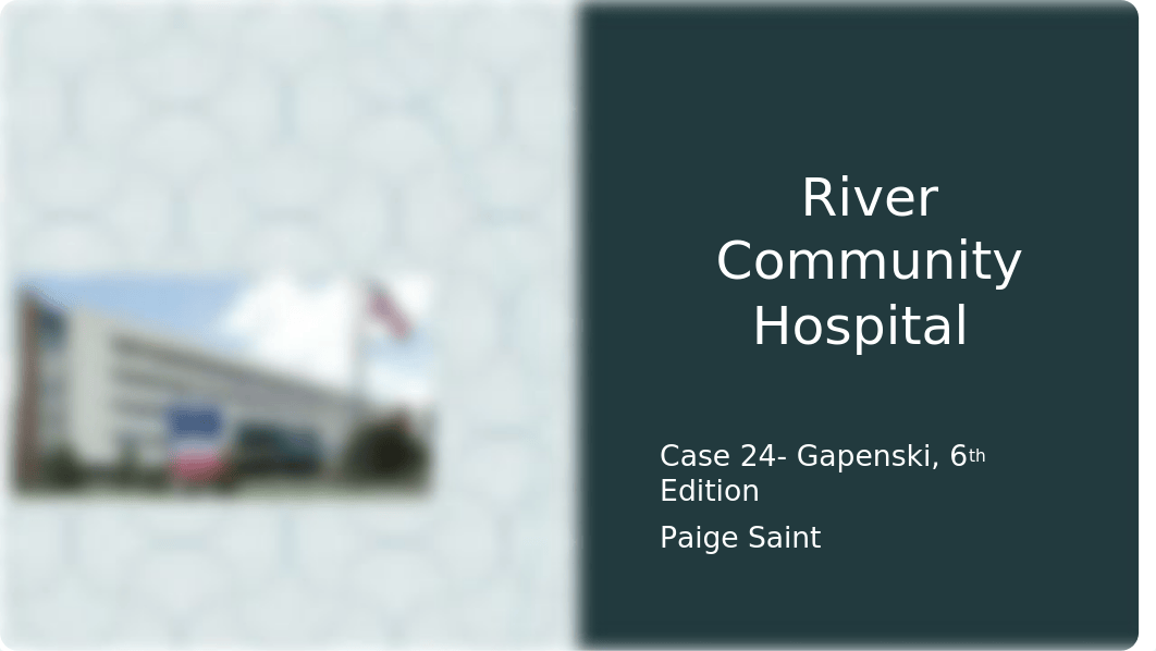 River Community Hospital Case Study .pptx_dz8xwu2m39q_page1