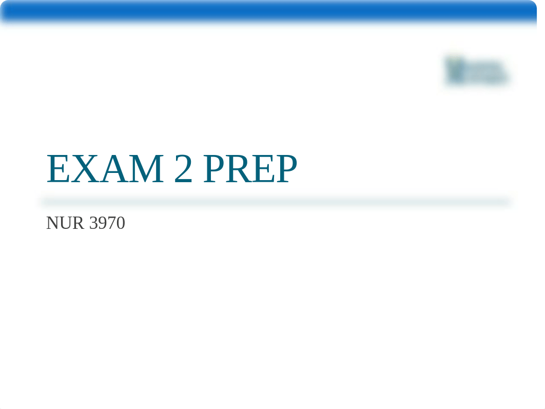 NUR 3970 Exam 2 Prep.pptx_dzc0cwqj9kz_page1