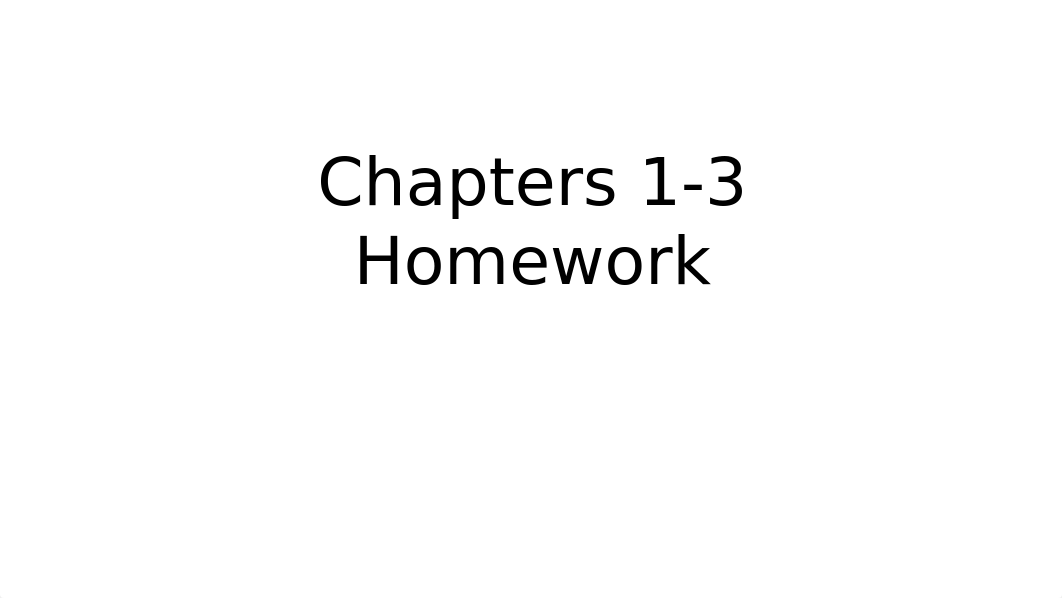 Chapters 1-3 Homework.pptx_dzgqsuehpvx_page1