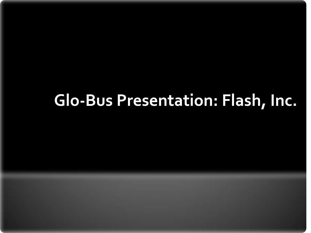 Glo-Bus Student Presentation - Flash, Inc. - Assignment_dzgzn1zkgqc_page1