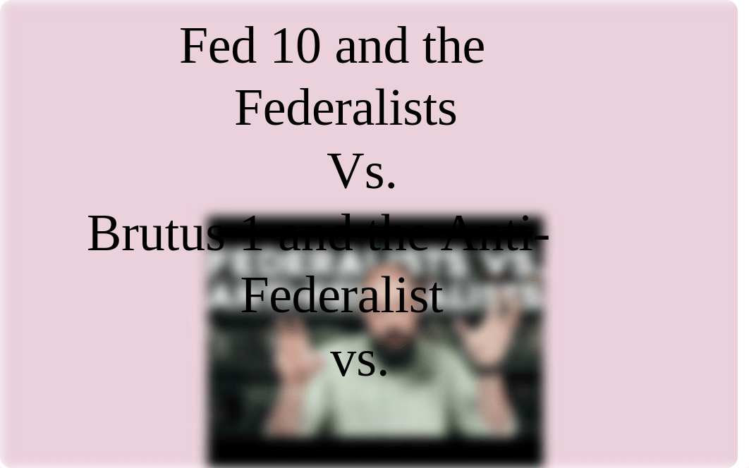 William Sandahl - #05 Federalists v Antifederalists.pptx_dzi7zgp2de7_page1