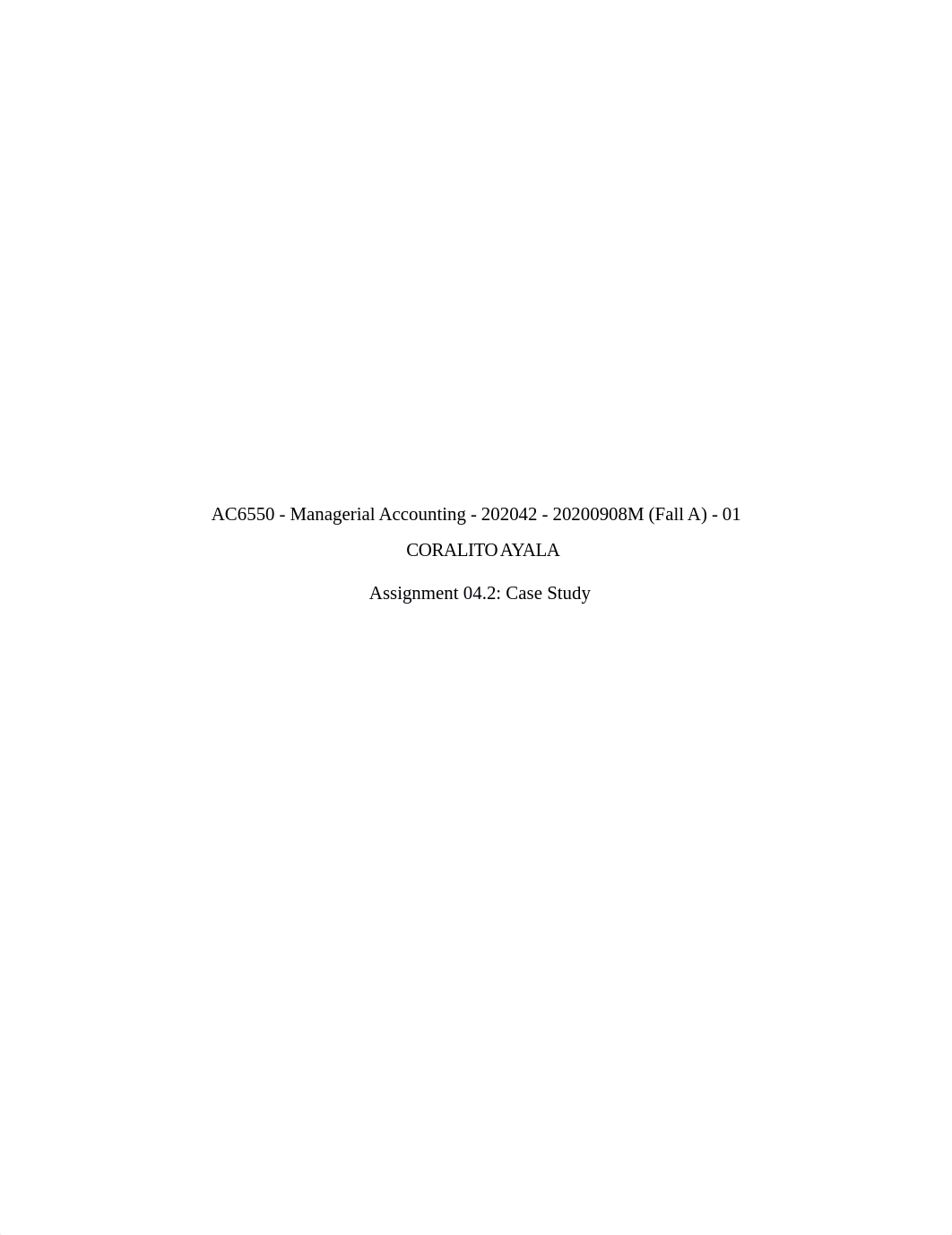 coralitoAyala_AC6550 - Managerial Accounting - 202042 - 20200908M (Fall A) - 01_week 4.2 Case Study._dzkqwz01hbc_page1