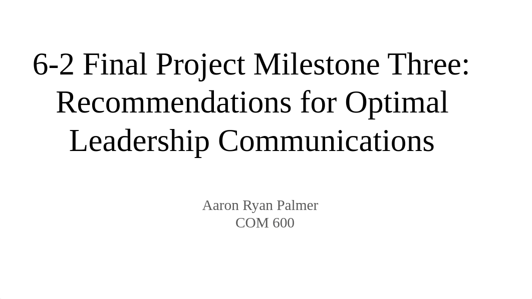 6-2 Final Project Milestone Three_ Recommendations for Optimal Leadership Communications.pptx_dzljl7oztwv_page1