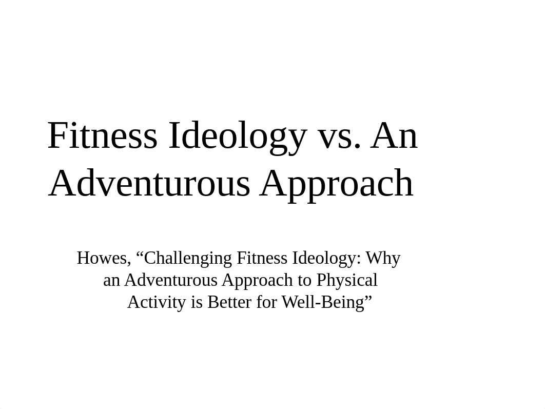 Howes Fitness Ideology vs Adventure Approach_student SP18.pptx_dzpcrzsk1dm_page1