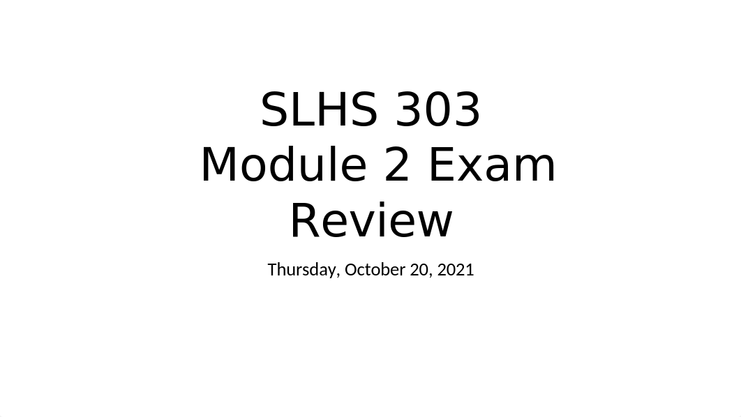 SLHS 303 Module 2 exam review.pptx_dzpxnut8mxl_page1