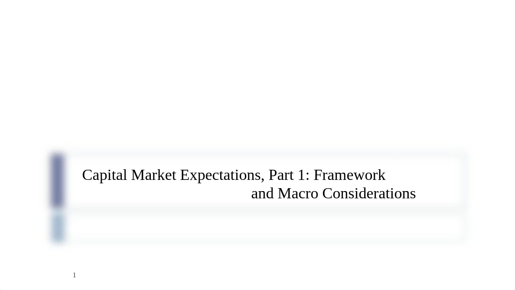 Capital Market Expectations Part 1 Framework and Macro Considerations.pdf_dzuw5tbqv7q_page1