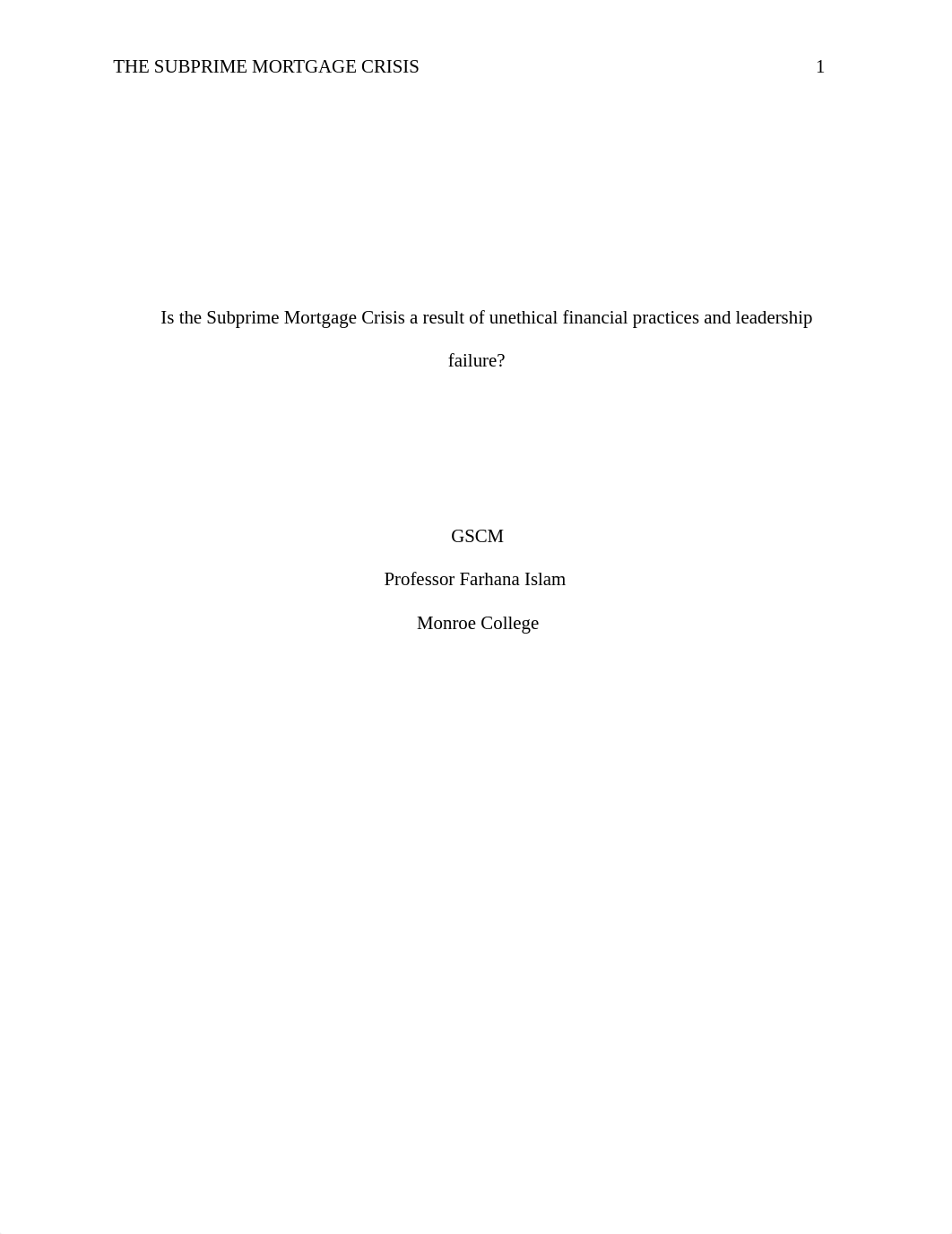 Is the Subprime Mortgage Crisis a result of unethical financial practices and leadership failure.doc_dzwmac80frg_page1