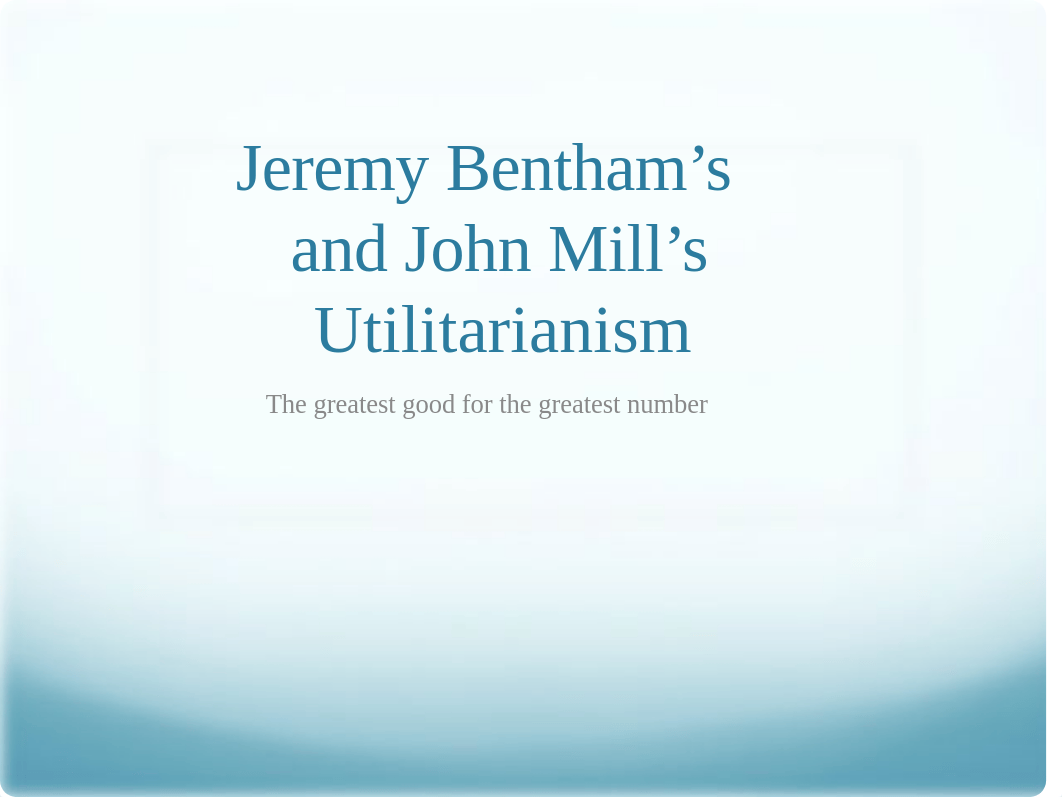 Bentham and Mill- Utilitarianism Slides.pdf_dzyq46el1yy_page1