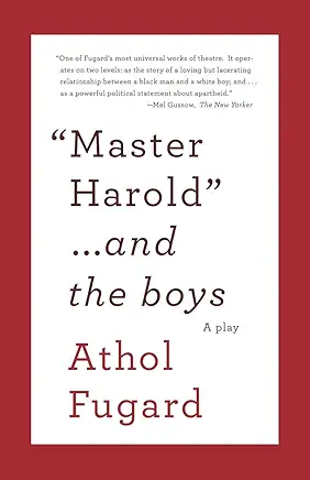 "Master Harold" … and the Boys Athol Fugard