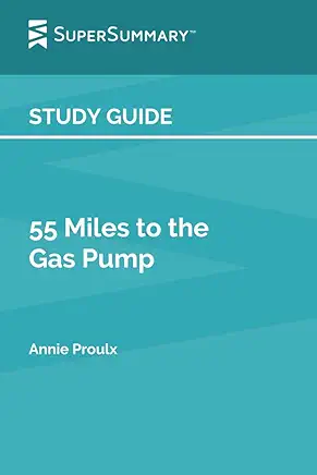 55 Miles to the Gas Pump Annie Proulx