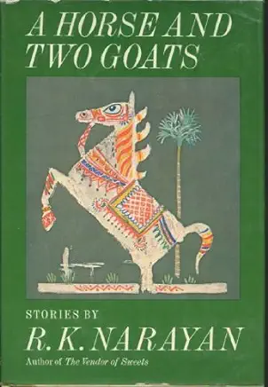 A Horse and Two Goats R. K. Narayan