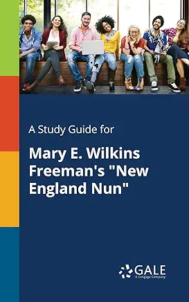 A New England Nun Mary E. Wilkins Freeman