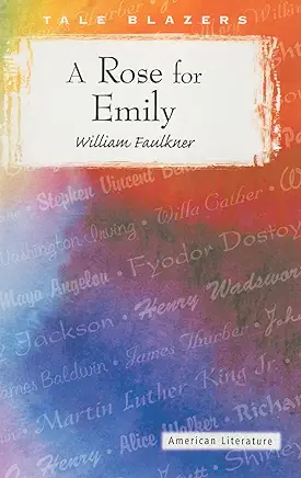 A Rose for Emily William Faulkner