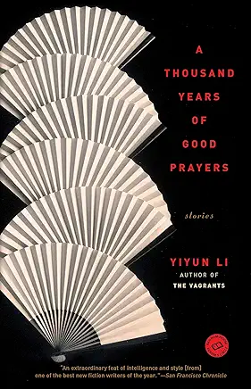 A Thousand Years of Good Prayers Yiyun Li