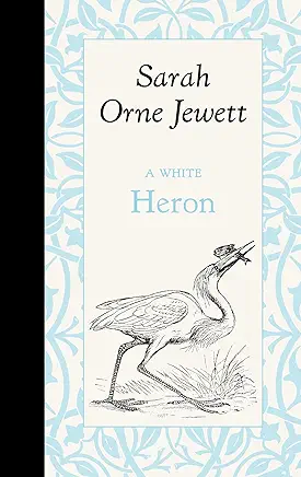 A White Heron Sarah Orne Jewett