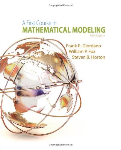 A First Course in Mathematical Modeling 5th Edition Frank R. Giordano