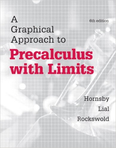 A Graphical Approach to Precalculus with Limits 6th Edition Gary K. Rockswold, John Hornsby, Margaret L. Lial