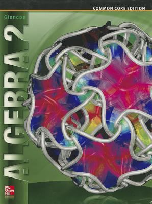 Algebra 2 Common Core Edition 1st Edition Carter, Casey, Cuevas, Day, Holliday, Malloy