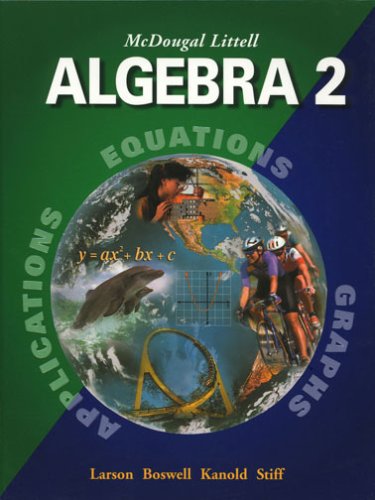 Algebra 2 Grades 9-12 1st Edition Boswell, Larson, Stiff, Timothy D. Kanold