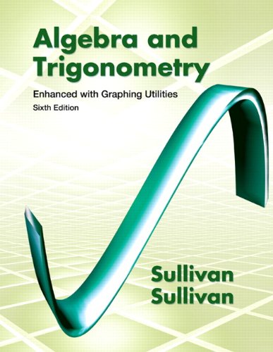 Algebra and Trigonometry Enhanced with Graphing Utilities 7th Edition Michael Sullivan