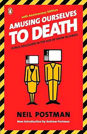 Amusing Ourselves to Death Neil Postman